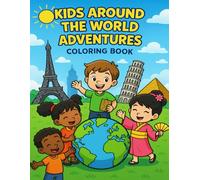 Kids Around the World Adventures Coloring Book: Fun Travel Coloring Pages for Kids: Explore Famous Landmarks Around the World - Fun, Educational, and ... Coloring Book for Boys and Girls Ages 4-10