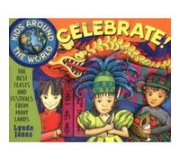 Kids Around the World Celebrate!: The Best Feasts and Festivals from Many Lands Jones, Lynda (Auteur)