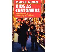 Kids As Customers: A Handbook of Marketing to Children