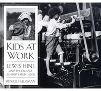 Kids at Work: Lewis Hine and the Crusade Against Child Labor