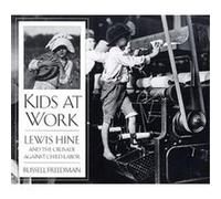 Kids at Work – Lewis Hine and the Crusade Against Child Labor – Clarion