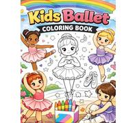 Kids Ballet Dancing Coloring Book: Beautiful Ballerinas, Ballet Poses & Dance Scenes for Girls Ages 4-8 | Cute Ballet Coloring Pages for Little Dancers