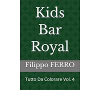 Kids Bar Royal: Tutto Da Colorare Vol. 4