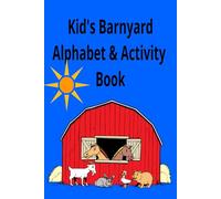 Kid's Barnyard Alphabet & Activity Book: Child's farm yard based activity book with farm animals and barnyard scenes coloring pages, shape ... alphabet identification and writing practice