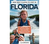 Kids' Best Places to Visit in Florida: 50 Epic Family Adventures, Hidden Gems, and Wild Experiences Your Kids Will Never Forget