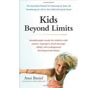 Kids Beyond Limits: The Anat Baniel Method for Awakening the Brain and Transforming the Life of Your Child With Special Needs by Baniel, Anat (2012) Paperback