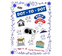 KIDS BIBLE STORIES DOT-TO-DOT BOOK FOR AGES 4 - 8: FUN Activity Workbook Develops NUMBER SEQUENCING & COUNTING SKILLS As It Encourages SPIRITUAL GROWTH In Children