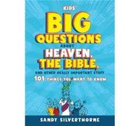 Kids Big Questions about Heaven the Bible and Other Really Important Stuff by Sandy Silverthorne Sandy Silverthorne (Auteur)