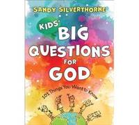 Kids Big Questions for God 101 Things You Want to Know by Sandy Silverthorne Sandy Silverthorne (Auteur)