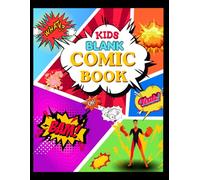 Kids Blank Comic Book: Draw & Write Your Own Comics | 3-6 Panel Pages | Creative Storytelling for Kids
