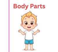 Kids Body Parts Coloring Book: Learn Human Body Parts with Fun Coloring Pages for Toddlers & Preschool Kids Ages 2-5: Head, Eyes, Nose, Mouth, Hands, ... & Brain Development for Little Learners