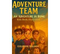 Kids book illustrated: Adventure Team: An Adventure in Rome
