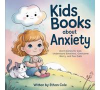 kids books about anxiety: short stories for kids Understand Emotions, Overcome Worry, and Feel Safe