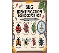 Kids Bug Identification Log Book: A fun nature journal for kids to observe identify and record insects outdoors