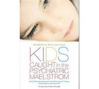 Kids Caught in the Psychiatric Maelstrom Elizabeth Root (Auteur)