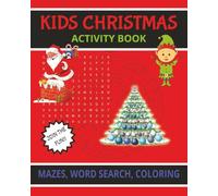 Kids Christmas Activity Book: 75 Fun Activities For Kids | 8 x 10, 127 pages | Great Gift for the Kids in your life.