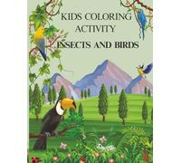 Kids Coloring Activity Insects and Birds.: Educating and entertaining book- 52 large pictures - tracing, coloring and learning the names.