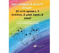 Kids’ Coloring & Activity Journal: 25 Cute Animals, 4 Puzzles, 8 Word Games & More!: Fun Learning Workbook for Ages 5-8 to Boost Creativity & Problem-Solving