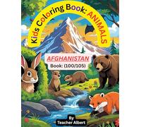 Kids Coloring Book: Animals; (100/105); Afghan Animal Adventures: A Coloring Journey: Explore the Wildlife of Afghanistan Through Fun and Easy Coloring Pages for Kids Ages 3-6