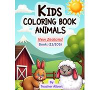 Kids Coloring Book: Animals; (13/105); Wild Colors Down Under: New Zealand Animals: A Fun-Filled Coloring Adventure for Kids Ages 3-6