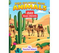 Kids Coloring Book: Animals; (48/105); Persian Animal Adventures: A Kids' Coloring Journey: Discover and Color Exotic Animals of Iran for Children Ages 3-6