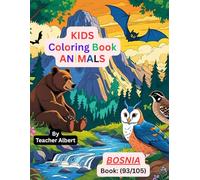 Kids Coloring Book: Animals; (93/105); Wild Wonders: A Bosnian Animal Adventure: Coloring Fun for Little Explorers Ages 3-6
