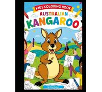 KIDS COLORING BOOK AUSTRALIAN KANGAROO: KIDS COLORING BOOK AUSTRALIAN KANGAROO for Kids Ages 3-6: Fun and Easy Coloring Pages for Toddlers, Preschoolers & Kindergarten Boys and Girls