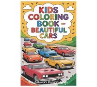 Kids Coloring Book - Beautiful Cars: Fuel your child’s imagination with this joyful and exciting coloring book.