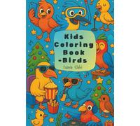 Kids Coloring Book Birds: Chirpy Coloring Fun for All Ages - Relaxing Bird Scenes, Playful Captions, and Laugh-Out-Loud Moments for Kids and Adults