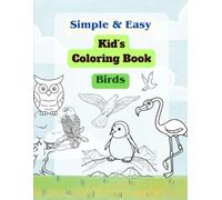 Kids Coloring Book - Birds | Easy and Simple Birds Characters to Color for Kids for improve mind power, observation power and holding hand practice: ... the Birds Big and Clear Picture Easy to Color