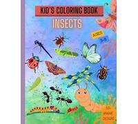 KID'S COLORING BOOK INSECTS: Easy And Fun Designs Featuring Insects | For Boys and Girls | 50+ Pages Perfect for Developing Creativity | Learning Through Coloring For 3-8 years old.