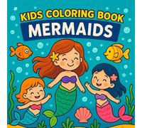 Kids Coloring Book Mermaids: Ocean Scenes and Magical Mermaids to Color for Ages 4-8, Simple, Funny, Relaxing and Stress Relief