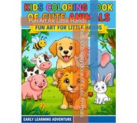 Kids Coloring Book of Cute Animals: Fun Art for Little Hands