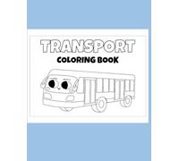 Kids Coloring Book of Vehicles: Trucks, Cars, Trains, and Transport Fun: Perfect Coloring Fun for Toddlers and Kids Who Love Vehicles