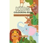 KIDS COLOURING BOOK: Animals and Their Young Ones