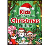 Kids colouring book- Christmas edition: “Festive Holiday Fun Coloring Book for Kids and Toddlers with Snowmen, Stockings, Candy Canes, Mistletoe & Holiday Spirit”: craft and activity book