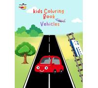 Kids Colouring Book: Fun and Easy Coloring Pages of Cars, Trucks, Planes, Trains, and Things That Go for Kids Ages 3-6