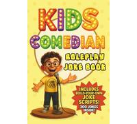 Kids Comedian Roleplay and Joke Book: Stand Up Scripts, Joke Templates, 300 Jokes for Aspiring 7-8 Year Old Comics