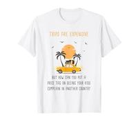 Kids Complaining in Another Country - Funny Travel Quote T-Shirt