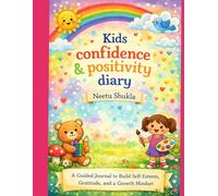 Kids Confidence & Positivity Diary: A Guided Journal for Kids Ages 5-12 to Build Self-Esteem, Gratitude & a Growth Mindset Through Fun Daily Activities