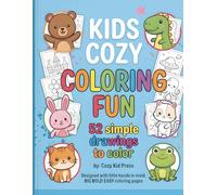 Kids Cozy Coloring Fun!: How to Develop Your Child's Creativity Without Screen Time: 52 Big Bold Easy Coloring Pages Designed With Little Hands In Mind for Kids Ages 3-9