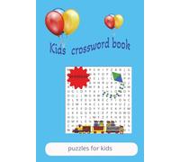 Kids Crossword Book 6-8 Years: Word searches with easy-to-read print for kids 6 - 8 years-6x9 inches, 110 pages-50+ puzzles … gift for vacations, holidays and free times