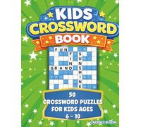 Kids Crossword Puzzle Book: 50 Fun and Easy Crosswords for Kids Ages 6-10