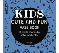 KIDS Cute and Fun maze book: 50 circle mazes to solve and color