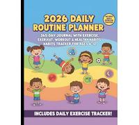 Kids Daily Routine Planner: 365-Day Journal with Exercise, Workout & Healthy Habits Tracker for Children Ages 6-12 - Fun Colorful Pages to Build Structure, Fitness & Confidence