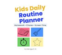 Kids Daily Routine Planner: Homework, Chores, Screen Time & Healthy Habits for Kids Ages 5-12