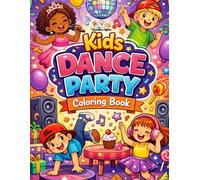 Kids Dance Party Coloring Book: Cute and Fun Dancing Scenes with Music, Friends, and Celebration