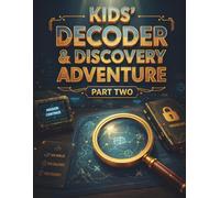 Kids’ Decoder & Discovery Adventure - Part Two: 60 Advanced Decoder Missions for Kids - A Secret Code & Discovery Activity Book with 12 Challenging Themes (Ages 8-12)