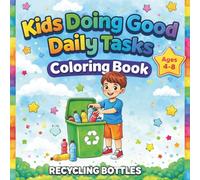 Kids Doing Good Daily Tasks Coloring Book Ages 4-8: Fun & Educational Coloring Pages of Children Helping, Organizing, Caring, and Completing Daily Chores