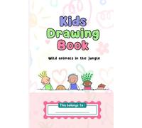 Kids Drawing Book: Wild animals in the Jungle